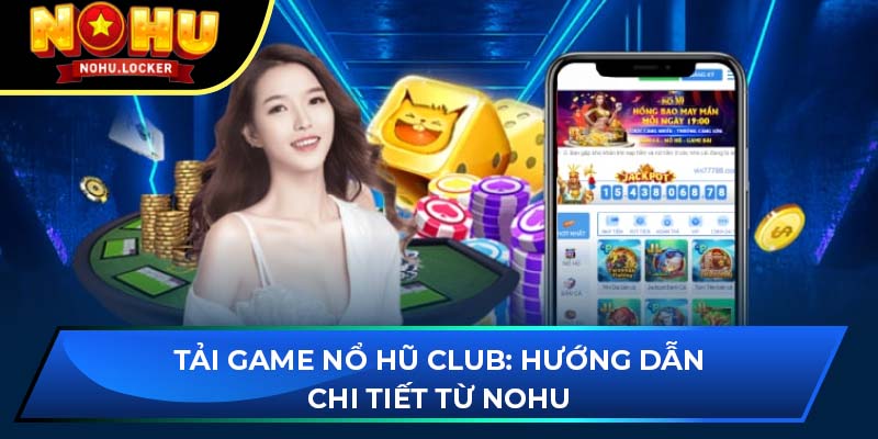 Tải game Nổ Hũ Club